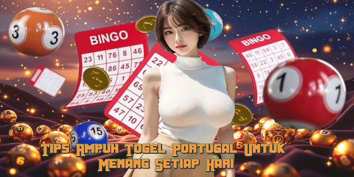 Tips Ampuh Togel Portugal Untuk Menang Setiap Hari